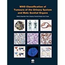 Descargas de libros electrónicos gratis para PC WHO CLASSIFICATION OF TUMOURS OF THE URINARY SYSTEM AND MALE GENITAL ORGANS (4TH ED) de  PDF MOBI PDB (Spanish Edition)