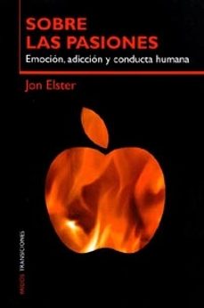 Portada de SOBRE LAS PASIONES: EMOCION, ADICCION Y CONDUCTA HUMANA
