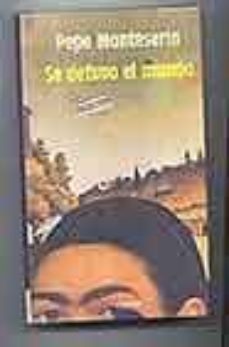 Portada de SE DETUVO EL MUNDO (IV PREMIO INTERNACIONAL DE NOVELA EMILIO ALAR COS)