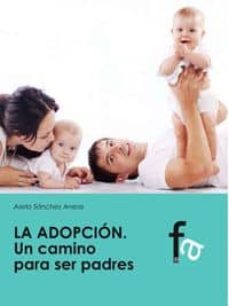 Portada de LA ADOPCION: UN CAMINO PARA SER PADRES