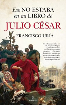 Portada de ESO NO ESTABA EN MI LIBRO DE JULIO CESAR