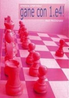 Portada de APRENDA APERTURAS: GANE CON 1.E4