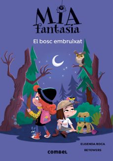Portada de MIA FANTASIA 6. EL BOSC EMBRUIXAT