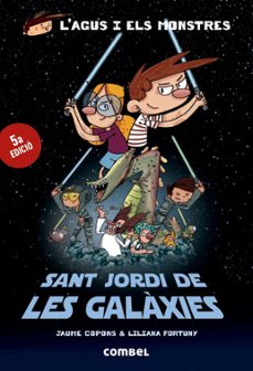 Portada de SANT JORDI DE LES GALAXIES (L AGUS I ELS MONSTRES)