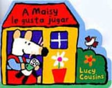 Portada de A MAISY LE GUSTA JUGAR