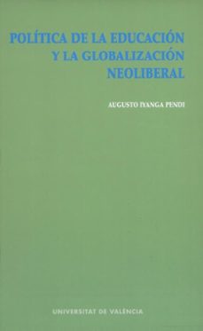 Portada de POLITICA DE LA EDUCACION Y LA GLOBALIZACION NEOLIBERAL