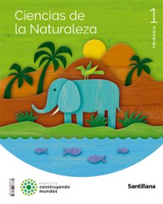 Portada de CIENCIAS NATURALES 1º EDUCACION PRIMARIA CONSTRUYENDO MUNDOS ED 2022