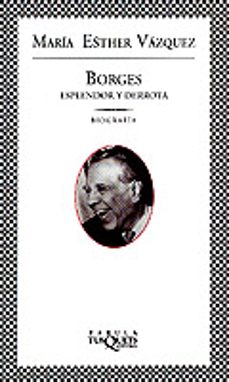 Portada de BORGES ESPLENDOR Y DERROTA: BIOGRAFIA