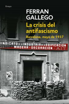 Portada de LA CRISIS DEL ANTIFASCISMO: BARCELONA, MAYO DE 1937
