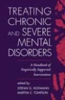 Descargas ebooks pdf TREATING CHRONIC AND SEVERE MENTAL DISORDERS: A HANDBOOK OF EMPIR ICALLY SUPPORTED INTERVENTIONS 9781593850982 (Spanish Edition) de STEFAN G. HOFMANN, MARTHA C. TOMPSON