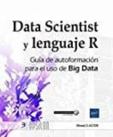 Descargar torrent de libros electronicos DATA SCIENTIST Y LENGUAJE R: GUIA DE AUTOFORMACION PARA EL USO DE BIG DATA 