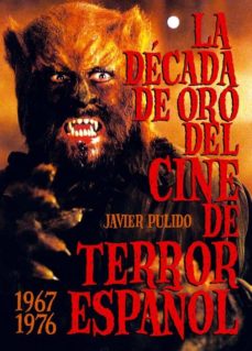 Descargas de libros para ipod LA DECADA DE ORO DEL CINE DE TERROR ESPAÑOL (1967-76) de JAVIER PULIDO 9788415405382