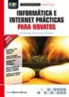 Descargar libros gratis en linea en pdf. INFORMÁTICA E INTERNET PRÁCTICAS PARA NOVATOS (Literatura española) 9788415457282  de DANIEL MANERO BERNAO