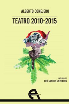 Descargar libros de epub en línea TEATRO 2010-2015 9788416923182 de ALBERTO CONEJERO RTF FB2 (Literatura española)