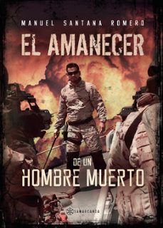 Descarga libros nuevos gratis. EL AMANECER DE UN HOMBRE MUERTO de MANUEL SANTANA ROMERO RTF ePub 9788416953882 in Spanish
