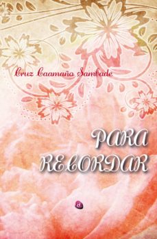 Los libros más vendidos: PARA RECORDAR (Literatura española) de CRUZ CAAMAÑO SAMBADE 9788417698782