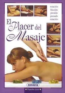 Book's Cover of El Placer Del Masaje: Vibracion, Prensado, Rotacion, Amasamiento