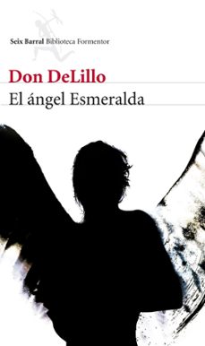 Descargar nuevos libros gratis en línea EL ANGEL ESMERALDA de DON DELILLO