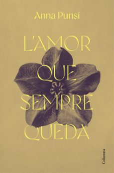 Descarga online de libros de google a pdf L AMOR QUE SEMPRE QUEDA 9788466432382 de ANNA PUNSÍ LLADÓ