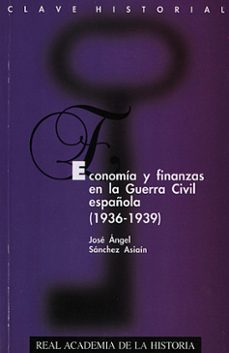 Descargar ECONOMIA Y FINANZAS EN LA GUERRA ACIVIL ESPAÑOLA (1936-1939) gratis pdf - leer online