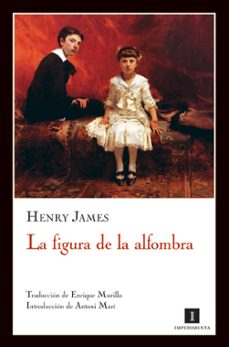Descargar google books isbn LA FIGURA DE LA ALFOMBRA ePub RTF CHM 9788493655082 (Spanish Edition) de HENRY JAMES