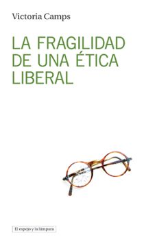 9788494516382 - La fragilidad de una ética liberal (Victoria Camps) - (Audiolibro Voz Humana)