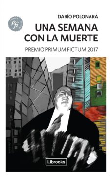 Libros en línea gratuitos descargar pdf UNA SEMANA CON LA MUERTE (Literatura española) 9788494574382 DJVU de DARIO POLONARA