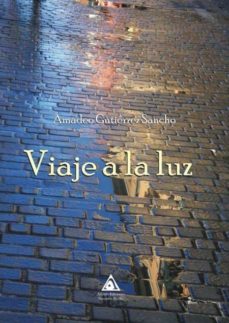 Descargar libro a iphone VIAJE A LA LUZ (Spanish Edition) de AMADEO GUTIERREZ SANCHO 