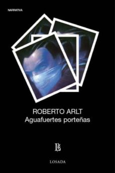 Libros gratis para descargar en tablet android. AGUAFUERTES PORTEÑAS: CULTURA Y POLÍTICA RTF de ROBERTO ARLT 9789500307482