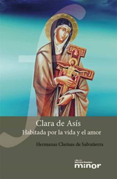 Portada de CLARA DE ASIS. HABITADA POR LA VIDA Y EL AMOR