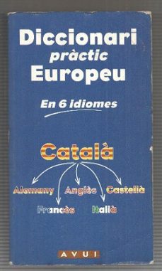 Portada de AVUI: DICCIONARI PRACTIC EUROPEU EN 6 IDIOMES (CATALA, ALEMANY, ANGLES, CASTELLA, FRANCES, ITALIA)