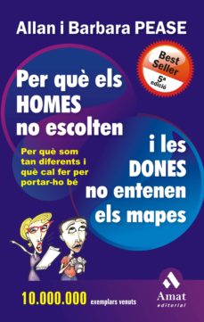 Portada de PER QUE ELS HOMES NO ESCOLTEN I LES DONES NO ENTENEN ELS MAPES: P ER QUE SOM TAN DIFERENTS I QUE CAL FER PER PORTAR-HO BE
