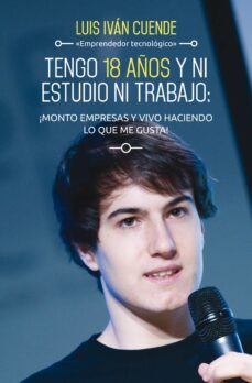 Portada de (PE) TENGO 18 AÑOS Y NI ESTUDIO NI TRABAJO: ¡MONTO EMPRESAS Y VIVO HACIENDO LO QUE ME GUSTA!