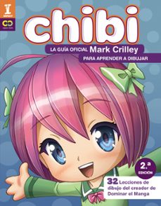 Portada de ¡CHIBI!: LA GUIA OFICIAL DE MARK CRILLEY PARA APRENDER DIBUJAR