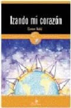 Portada de IZANDO MI CORAZON (REGATAS Y TRAVESIAS)