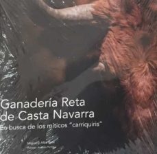 Portada de GANADERIA RETA DE CASTA NAVARRA: EN BUSCA DE LOS MITICOS CARRIQUIRIS