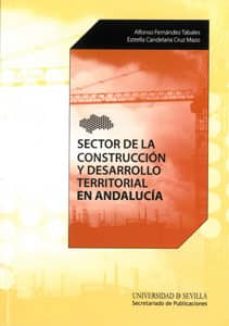 Portada de SECTOR DE LA CONSTRUCCION Y DESARROLLO TERRITORIALEN ANDALUCIA