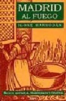 Portada de MADRID AL FUEGO RECETAS HISTORICAS, TRADICIONALES Y CREATIVAS