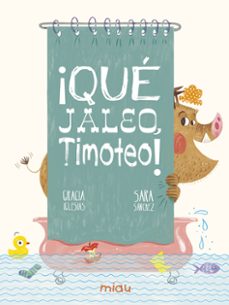 Portada de ¡QUE JALEO, TIMOTEO!