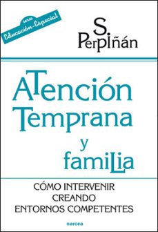 Portada de ATENCION TEMPRANA FAMILIA: COMO INTERVENIR CREANDO ENTORNOS COMPE TENTES