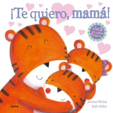 Portada de ¡TE QUIERO, MAMA!: AMOR EN CADA PAGINA