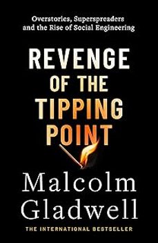 REVENGE OF THE TIPPING POINT: OVERSTORIES, SUPERSPREADERS AND THE RISE OF SOCIAL ENGINEERING