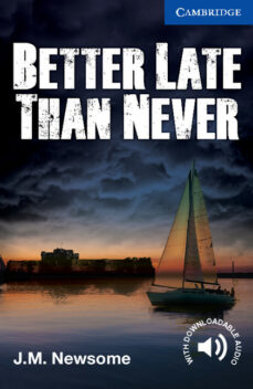 Pdf descargar e libro BETTER LATE THAN NEVER (LEVEL 5 UPPER INTERMEDIATE) (BOOK) CD) (Literatura española) 9781107671492