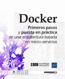 Descargar un libro a mi iphone DOCKER: PRIMEROS PASOS Y PUESTA EN PRÁCTICA DE UNA ARQUITECTURA BASADA EN MICRO-SERVICIOS de JEAN PHILIPPE GOUIGOUX in Spanish