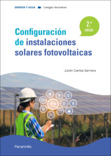 Descargar libros gratis en pdf gratis CONFIGURACIÓN DE INSTALACIONES SOLARES FOTOVOLTAICAS (2ª EDICIÓN) 9788413665092 PDF de JULIAN CANTOS SERRANO en español