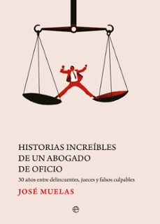 Descargar libros electrónicos de Google Play HISTORIAS INCREIBLES DE UN ABOGADO DE OFICIO 9788413847092  (Spanish Edition) de JOSE MUELAS