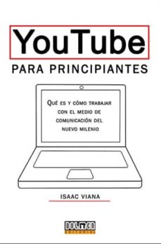 Descargando ebooks gratis YOUTUBE PARA PRINCIPIANTES en español 9788416436392 de ISAAC VIANA ePub CHM MOBI