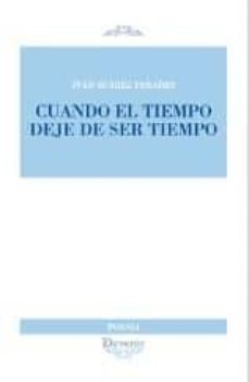 Descargar Ebook nederlands gratis CUANDO EL TIEMPO DEJE DE SER TIEMPO in Spanish CHM 9788416459292