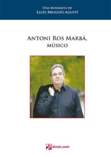 Descargar la revista de libros de google ANTONI ROS MARBA, MUSICO de LLUIS BRUGUES I AGUSTI 