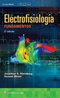 Buenos libros descarga gratuita ELECTROFISIOLOGÍA (2ª EDICION) de STEINBERG JONATHAN S / MITTAL SUNEET FB2 MOBI PDF (Literatura española) 9788417033392